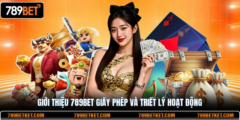 Giới thiệu 789BET giấy phép và triết lý hoạt động