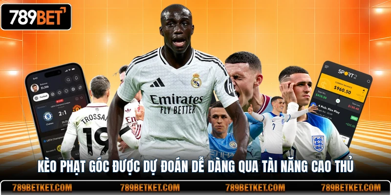 Kèo phạt góc được dự đoán dễ dàng qua tài năng cao thủ