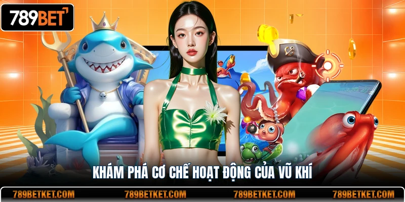 Khám phá cơ chế hoạt động của vũ khí